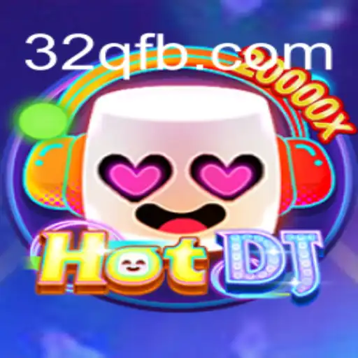Descubra o Mundo de HotDJ: Um Jogo Revolucionário em 32Q.COM